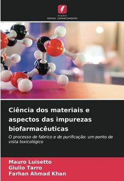portada Ciência dos Materiais e Aspectos das Impurezas Biofarmacêuticas: O Processo de Fabrico e de Purificação: Um Ponto de Vista Toxicológico