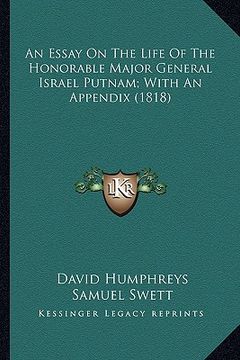 portada an essay on the life of the honorable major general israel pan essay on the life of the honorable major general israel putnam; with an appendix (1818 (en Inglés)