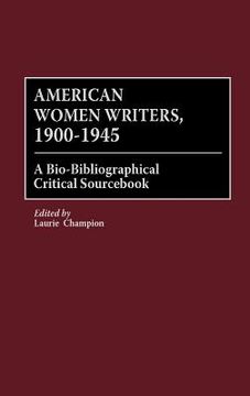 portada american women writers, 1900-1945: a bio-bibliographical critical sourc (en Inglés)