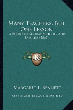 portada many teachers, but one lesson: a book for sunday schools and families (1867) (en Inglés)