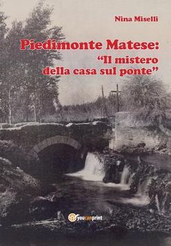 portada Piedimonte Matese: "Il mistero della casa sul ponte" (en Italiano)