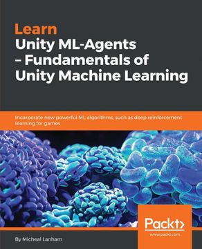portada Learn Unity Ml-Agents – Fundamentals of Unity Machine Learning: Incorporate new Powerful ml Algorithms Such as Deep Reinforcement Learning for Games (en Inglés)