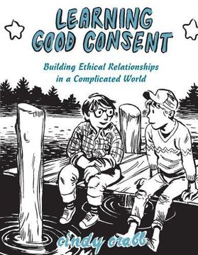 portada Learning Good Consent: Building Ethical Relationships in a Complicated World (Doris) (en Inglés)