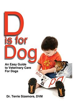portada D Is for Dog: An Easy Guide to Veterinary Care for Dogs