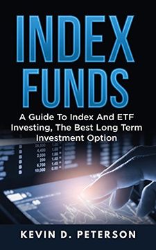 portada Index Funds: A Guide to Index and etf Investing, the Best Long Term Investment Option (en Inglés)