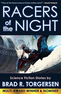 portada Racers of the Night: Science Fiction Stories by Brad R. Torgersen
