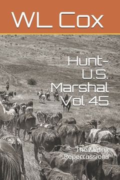 portada Hunt-U.S. Marshal Vol 45: The Matrix Repercussions (en Inglés)