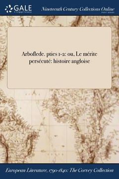 portada Arboflede. pties 1-2: ou, Le mérite persécuté histoire angloise (en Francés)