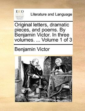 portada original letters, dramatic pieces, and poems. by benjamin victor. in three volumes. ... volume 1 of 3 (en Inglés)