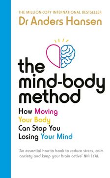 portada The Mind-Body Method: How Moving Your Body Can Stop You Losing Your Mind (en Inglés)