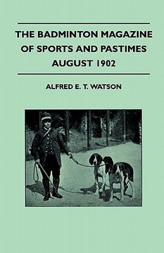 portada the badminton magazine of sports and pastimes - august 1902 - containing chapters on: famous sports women, duck-shooting, horse racing and big game sh