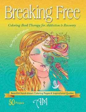 portada Breaking Free: Coloring Book Therapy for Addiction & Recovery (en Inglés)