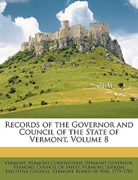 portada records of the governor and council of the state of vermont, volume 8