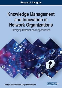 portada Knowledge Management and Innovation in Network Organizations: Emerging Research and Opportunities (en Inglés)