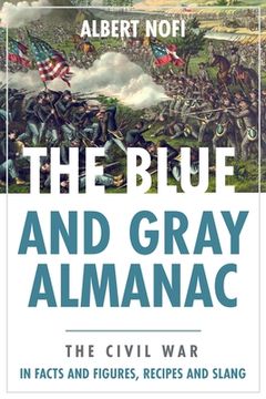 portada The Blue & Gray Almanac: The Civil War in Facts & Figures, Recipes & Slang (en Inglés)