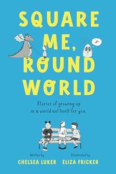 portada Square Me, Round World: Stories of growing up in a world not built for you (en Inglés)
