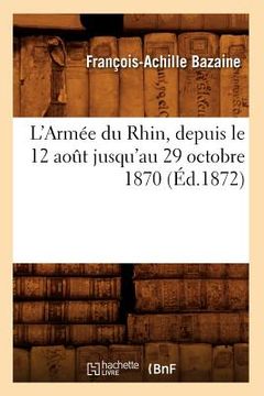 portada L'Armée Du Rhin, Depuis Le 12 Août Jusqu'au 29 Octobre 1870 (Éd.1872) (in French)