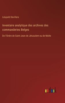 portada Inventaire analytique des archives des commanderies Belges: De l'Ordre de Saint-Jean de Jérusalem ou de Malte (en Francés)