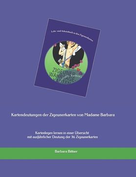 portada Kartendeutungen der Zigeunerkarten von Madame Barbara: Kartenlegen lernen in einer Übersicht mit ausführlicher Deutung der 36 Zigeunerkarten (en Alemán)