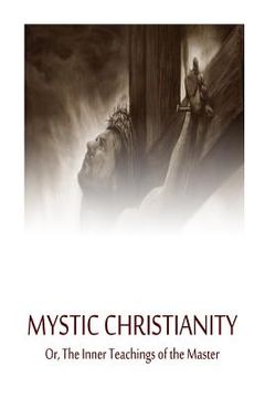 portada Mystic Christianity Or, The Inner Teachings of the Master (en Inglés)