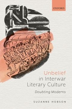 portada Unbelief in Interwar Literary Culture: Doubting Moderns 