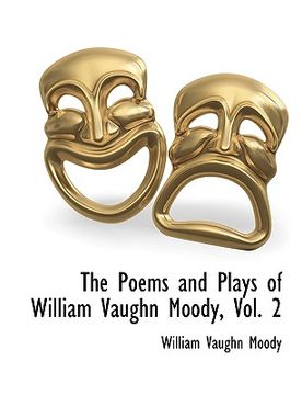 portada the poems and plays of william vaughn moody, vol. 2 (en Inglés)