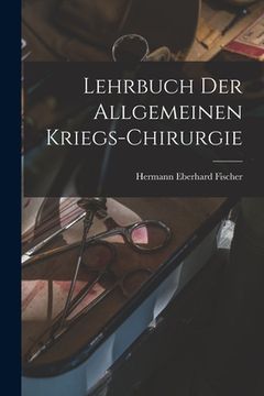 portada Lehrbuch der allgemeinen Kriegs-Chirurgie (en Alemán)