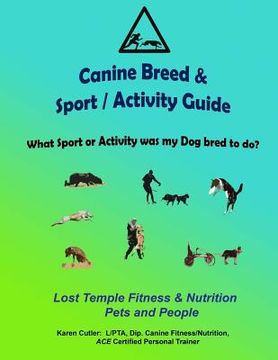 portada Canine Breeds & Sport / Activity Guide: Lost Temple Fitness Dog Breeds and Sports Guide