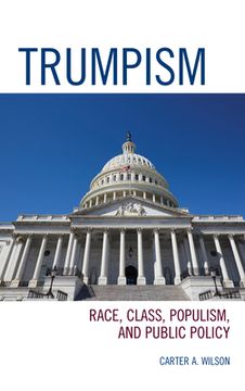 portada Trumpism: Race, Class, Populism, and Public Policy (en Inglés)