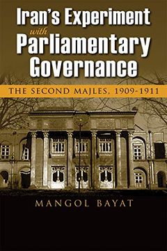 portada Iran's Experiment With Parliamentary Governance: The Second Majles, 1909-1911 (Modern Intellectual and Political History of the Middle East)