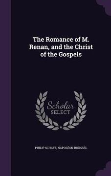 portada The Romance of M. Renan, and the Christ of the Gospels (in English)