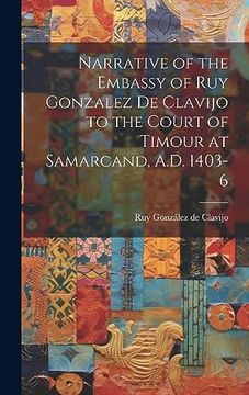 portada Narrative of the Embassy of ruy Gonzalez de Clavijo to the Court of Timour at Samarcand, A. D. 1403-6 (en Inglés)