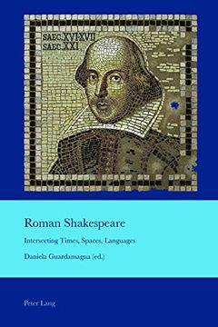 portada Roman Shakespeare: Intersecting Times, Spaces, Languages (Cultural Interactions: Studies in the Relationship Between the Arts) (en Inglés)