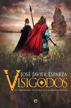 portada Visigodos: La Verdadera Historia de la Primera España (in Spanish)
