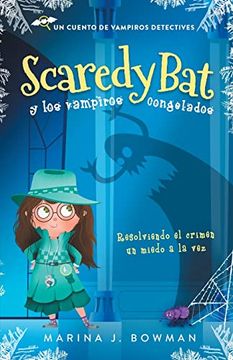portada Scaredy bat y los Vampiros Congelados: Spanish Edition: 1 (Scaredy Bat: Serie de una Vampirita Detective)