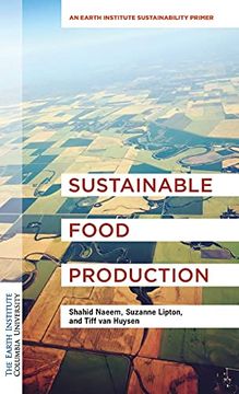 portada Sustainable Food Production: An Earth Institute Sustainability Primer (Columbia University Earth Institute Sustainability Primers) 