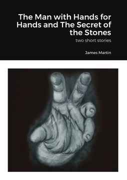 portada The Man with Hands for Hands and The Secret of the Stones: two short stories (in English)