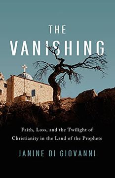 portada The Vanishing: Faith, Loss, and the Twilight of Christianity in the Land of the Prophets 
