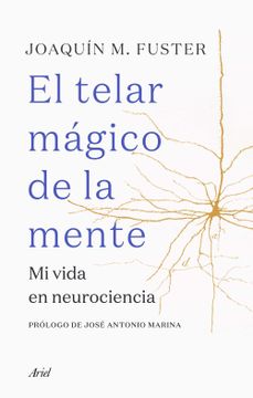 portada El Telar Mágico de la Mente: Mi Vida en Neurociencia (Ariel)