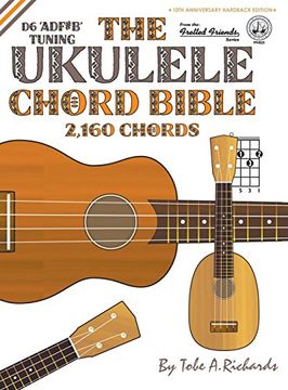 portada The Ukulele Chord Bible: D6 Tuning 2,160 Chords (Fretted Friends Series)