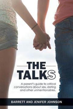 portada The Talks: A Parent's Guide to Critical Conversations about Sex, Dating, and Other Unmentionables (in English)