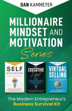 Millionaire Mindset and Motivation Series: The Modern Entrepreneur's Business Survival Kit