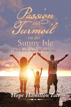 portada Passion and Turmoil on the Sunny Isle: Book Ii of the Sunny Isle Thriller Series (en Inglés)