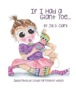 portada If I Had a Giant Toe: A Children's Book About Self-Esteem (en Inglés)