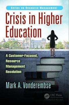 portada Crisis in Higher Education: A Customer-Focused, Resource Management Resolution (en Inglés)