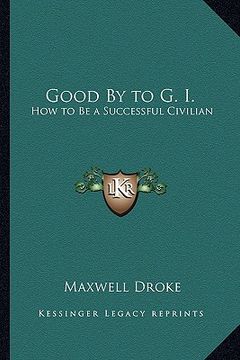 good by to g. i.: how to be a successful civilian