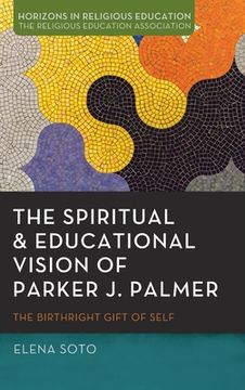 portada The Spiritual and Educational Vision of Parker J. Palmer: The Birthright Gift of Self (en Inglés)