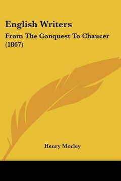 portada english writers: from the conquest to chaucer (1867)