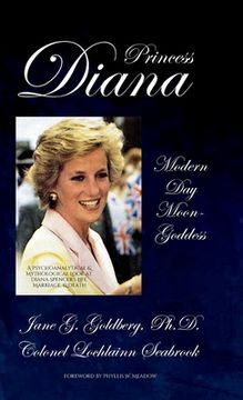 portada Princess Diana, Modern Day Moon-Goddess: A Psychoanalytical and Mythological Look at Diana Spencer's Life, Marriage, and Death 