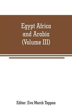 portada Egypt Africa and Arabia: The world's story a history of the world in story, song and art (Volume III) (en Inglés)
